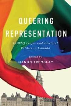Paperback Queering Representation: LGBTQ People and Electoral Politics in Canada Book