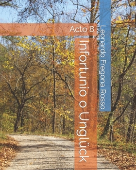 Paperback Infortunio o Unglück: Acto 8 [Spanish] Book