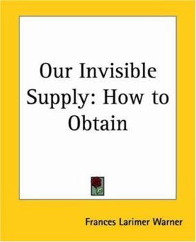 Paperback Our Invisible Supply: How to Obtain Book