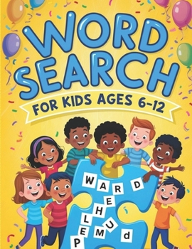 Paperback Word Search for Kids Ages 6-12: First Kids Word Search Puzzle Book ages 6-12. Practice Spelling, Learn Vocabulary, and Improve Reading. Solve clever c Book