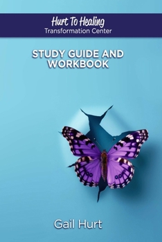 Paperback Hurt To Healing Transformation Center: Study Guide And Workbook Book