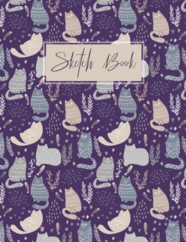 Sketch book Cats: for Kids DrawingBlank Paper for DrawingDrawing pad for Kids & Girls Children Sketchbook for Drawing PracticeLarge Doodling & WritingComicColoring Gift For Cat Lovers & Adults Relaxat
