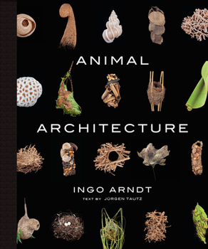 Hardcover Animal Architecture: Photographs of Natural Habitats Book