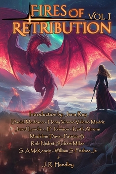 Fires of Retribution: Volume 1 (J. R. Handley Presents)
