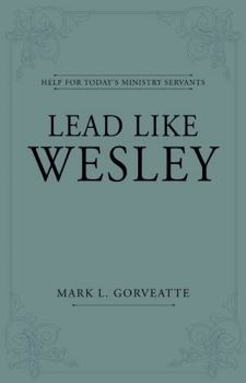 Paperback Lead Like Wesley: Help for Today's Ministry Servants Book