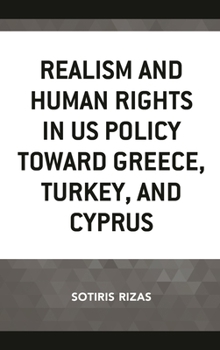 Hardcover Realism and Human Rights in US Policy toward Greece, Turkey, and Cyprus Book