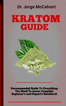 Paperback Kratom Guide: The Ultimate Resource For Anyone Struggling With Kratom Dependence Book