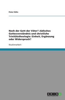 Paperback Noch der Gott der Väter? Jüdisches Gottesverständnis und christliche Trinitätstheologie: Einheit, Ergänzung oder Widerspruch? [German] Book