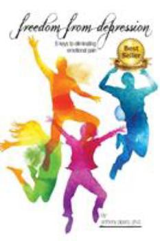 Paperback Freedom from Depression: 6 Keys to Eliminating Emotional Pain Book