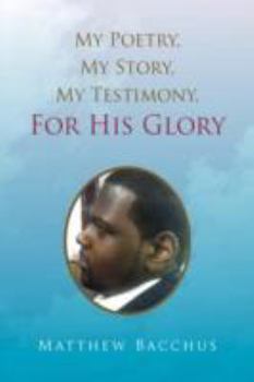 Paperback My Poetry, My Story, My Testimony, For His Glory Book