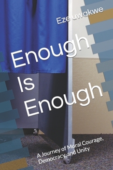 Paperback Enough Is Enough: A Journey of Moral Courage, Democracy, and Unity Book