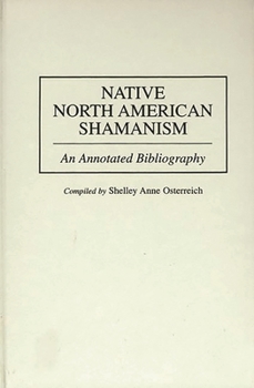 Native North American Shamanism: An Annotated Bibliography (Bibliographies and Indexes in American History)