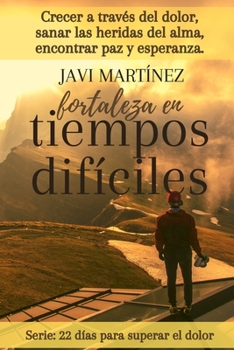 Paperback Fortaleza en tiempos difíciles: Crecer a través del dolor, sanar las heridas del alma y encontrar paz y esperanza [Spanish] Book