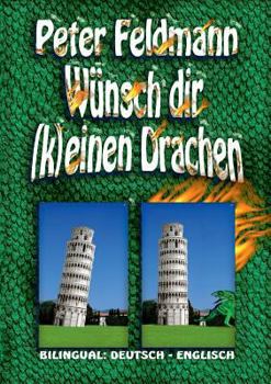 Paperback Wünsch dir (k)einen Drachen - Do (Not) Wish For Dragons: Bilingual: Deutsch - Englisch [German] Book