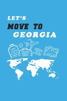 Paperback Let's Move To Georgia Notebook Birthday Gift: Lined Notebook / Journal Gift, 120 Pages, 6x9, Soft Cover, Matte Finish Book