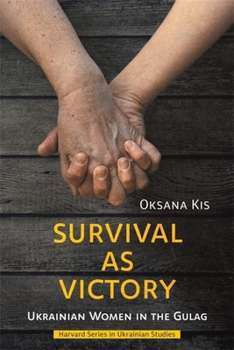 Hardcover Survival as Victory: Ukrainian Women in the Gulag Book