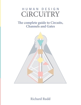 Hardcover Human Design - Circuitry: The complete guide to Circuits, Channels and Gates Book