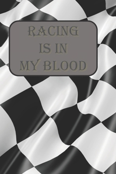 Paperback Racing Is In My Blood: A Blank Lined Notebook To Write In For Notes / Lists / Important Dates / Thoughts / 6" x 9" / Gift Giving / 121 Pages Book