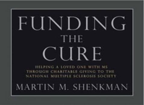 Hardcover Funding the Cure: Helping a Loved One with MS Through Charitable Giving to the National Multiple Sclerosis Society Book