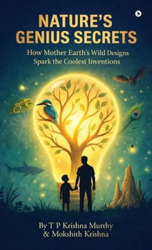 Hardcover Nature's Genius Secrets: How Mother Earth's Wild Designs Spark the Coolest Inventions Book
