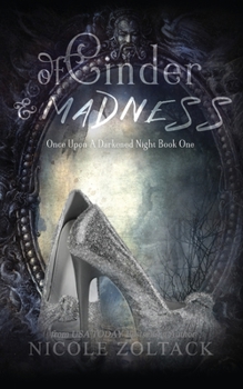 Of Cinder and Madness - Book #1 of the Once Upon a Darkened Night