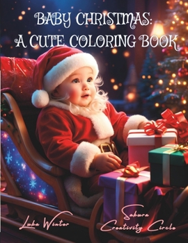 Paperback Baby Christmas: A Cute Coloring Book: Tiny Charming: A Greyscale Adult Coloring Book Journey Through a Fantasy Wonderland with Baby El Book