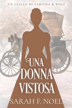 Una Donna Vistosa: Un Mistero Storico e Romantico (I Misteri Storici di Tabitha & Wolf) (Italian Edition)