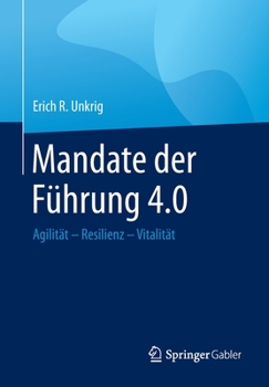 Paperback Mandate Der Führung 4.0: Agilität - Resilienz - Vitalität [German] Book