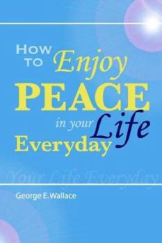 How to Enjoy Peace in Your Life Every Day