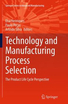 Paperback Technology and Manufacturing Process Selection: The Product Life Cycle Perspective Book