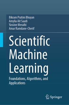 Hardcover Scientific Machine Learning: Foundations, Algorithms, and Applications Book
