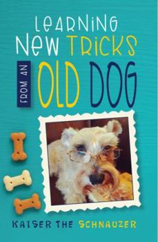 Paperback Learning New Tricks from an Old Dog: The Teachings of an Old Dog Book
