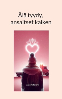 Älä tyydy, ansaitset kaiken (Finnish Edition)