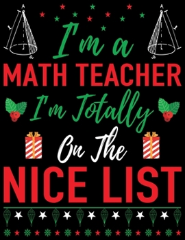 Paperback I'm a math teacher i'm totally on the nice list: Lined writing notebook journal for christmas lists, journal, menus, gifts, and more Book