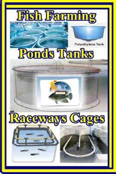 Paperback Fish Farming Ponds Tanks Raceways & Cages: For Tilapia and Other Fish Book