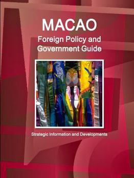 Paperback Macao Foreign Policy and Government Guide - Strategic Information and Developments Book