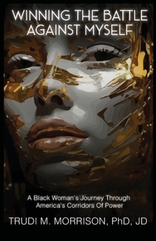 Winning the Battle Against Myself: A Black Woman's Journey Through America's Corridors Of Power