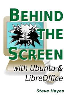 Paperback Behind the Screen with Ubuntu and LibreOffice Book