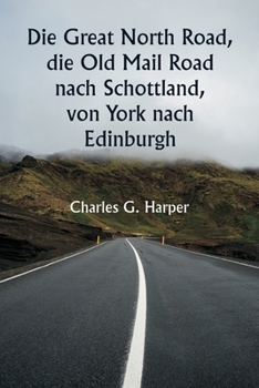 Paperback Die Great North Road, die Old Mail Road nach Schottland, von York nach Edinburgh [German] Book