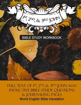 Paperback 1st, 2nd, & 3rd John Inductive Bible Study Workbook: Full text of 1st, 2nd, & 3rd John with inductive bible study questions Book