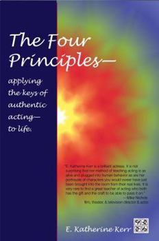Paperback The Four Principles: Applying the Four Keys of Authentic Acting to Life Book