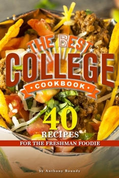 Paperback The Best College Cookbook: 40 Recipes for the Freshman Foodie Book