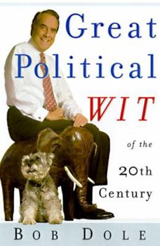 Hardcover Great Political Wit of the 20th Century: Laughing (Almost) All the Way to the White House Book