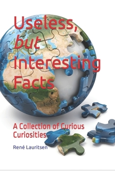 Paperback Useless, but Interesting Facts: A Collection of Curious Curiosities Book