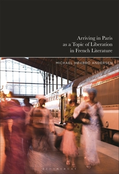 Arriving in Paris As Theme of Liberation in French Literature