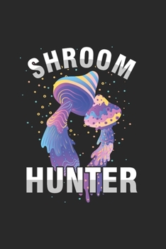 Shoom Hunter: Cool Mushroom Animated Design For Hunters Notebook Composition Book Novelty Gift (6"x9") Lined Notebook to write in