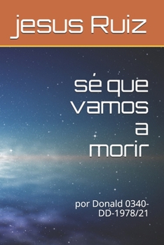 Paperback sé que vamos a morir: por Donald 0340-DD-1978/21 [Spanish] Book