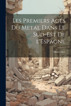 Paperback Les premiers ages du metal dans le sud-est de l'Espagne [French] Book