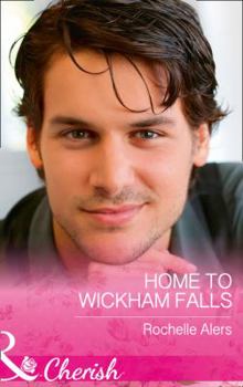 Home to Wickham Falls - Book #1 of the Wickham Falls Weddings