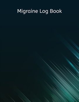 Paperback Migraine Log Book: Track & Record Headache Symptoms Triggers and More Size 8.5 "x 11" 120 Page Book